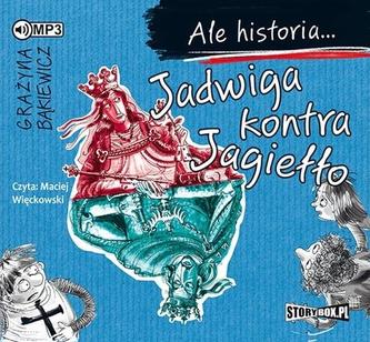 CD MP3 JADWIGA KONTRA JAGIEŁŁO ALE HISTORIA