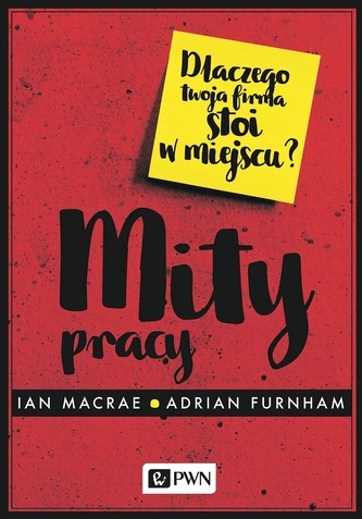 MITY PRACY DLACZEGO TWOJA FIRMA STOI W MIEJSCU