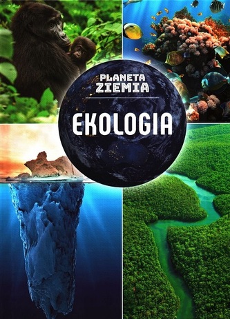Planeta Ziemia. Ekologia Planeta Ziemia. Ekologia