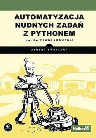 AUTOMATYZACJA NUDNYCH ZADAŃ Z PYTHONEM NAUKA PROGRAMOWANIA