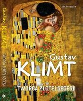 Gustav Klimt. Twórca złotej secesji