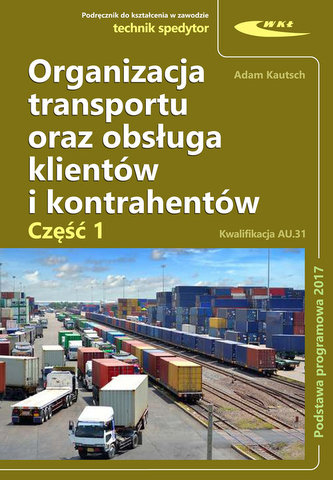ORGANIZACJA TRANSPORTU ORAZ OBSŁUGA CZ.1 KLIENTÓW I KONTRAHENTÓWWKIŁ9788320619935