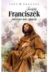 ŚWIETY FRANCISZEK JAKIEGO NIE ZNACIE