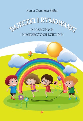 BAJECZKI I RYMOWANKI O GRZECZNYCH I NIEGRZECZNYCH DZIECIACH
