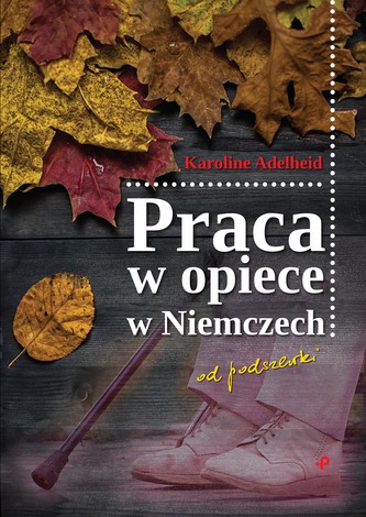 PRACA W OPIECE W NIEMCZECH OD PODSZEWKI