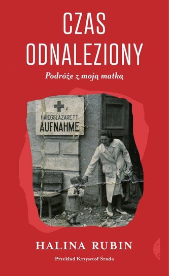 Czas odnaleziony Podróże z moją matką