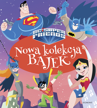 SUPER PRZYJACIELE DC NOWA KOLEKCJA BAJEK