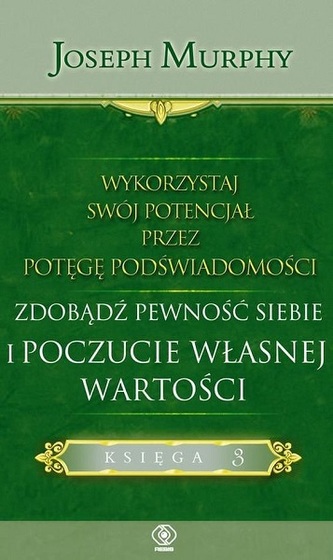 Wykorzystaj swój potencjał przez potęgę podświadomości. Zdobądź pewność siebie i poczucie własnej ..