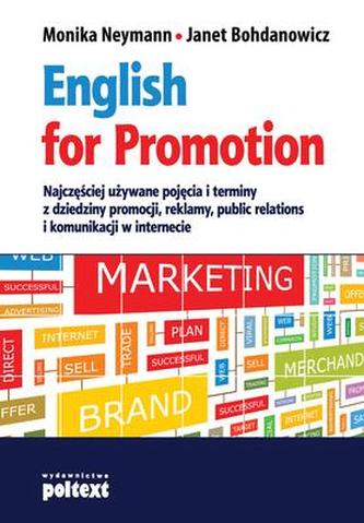 ENGLISH FOR PROMOTION NAJCZĘŚCIEJ UŻYWANE POJĘCIA I TERMINY Z DZIEDZINY PROMOCJI REKLAMY ENGLISH FOR PROMOTION NAJCZĘŚCIEJ UŻYWANE POJĘCIA I TERMINY Z DZIEDZINY PROMOCJI REKLAMY
