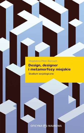 DESIGN DESIGNER I METAMORFOZY MIEJSKIE STUDIUM SOCJOLOGICZNE