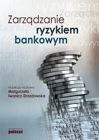 ZARZĄDZANIE RYZYKIEM BANKOWYM ZARZĄDZANIE RYZYKIEM BANKOWYM