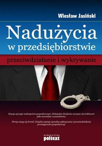 NADUŻYCIA W PRZEDSIĘBIORSTWIE  PRZECIWDZIAŁANIE I WYKRYWANIE NADUŻYCIA W PRZEDSIĘBIORSTWIE  PRZECIWDZIAŁANIE I WYKRYWANIE