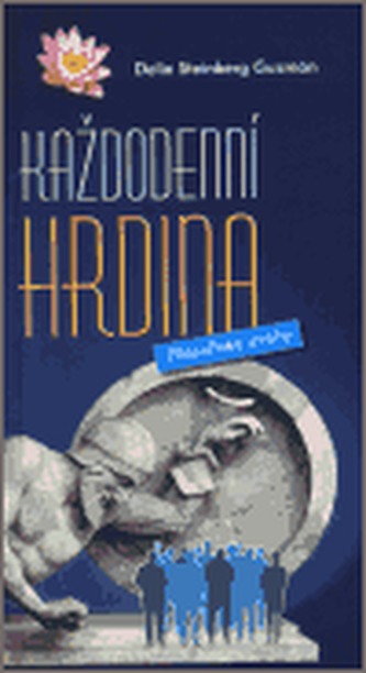 Každodenní hrdina : filosofické úvahy (Delia Steinberg Guzmán, 2003)