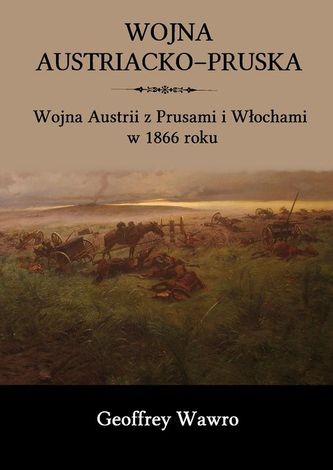 WOJNA AUSTRIACKO-PRUSKA WOJNA AUSTRII Z PRUSAMI I WŁOCHAMI W 1866 ROKU WOJNA AUSTRIACKO-PRUSKA WOJNA AUSTRII Z PRUSAMI I WŁOCHAMI W 1866 ROKU
