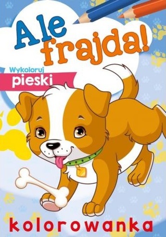 Ale frajda! Wykoloruj pieski Ale frajda! Wykoloruj pieski