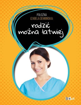 Położna Izabela Dembińska. Rodzić można łatwiej