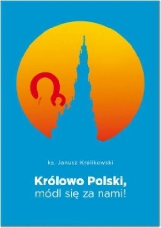 Królowa Polski módl się za nami