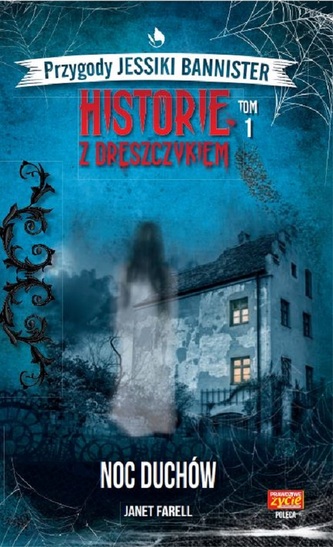 NOC DUCHÓW HISTORIE Z DRESZCZYKIEM PRZYGODY JESSIKI BANNISTER TOM 1