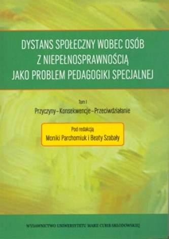 Dystans społeczny wobec osób z niepełnosprawnością jako problem pedagogiki specjalnej Dystans społeczny wobec osób z niepełnosprawnością jako problem pedagogiki specjalnej