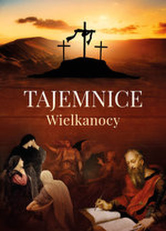 Tajemnice Wielkiej Nocy