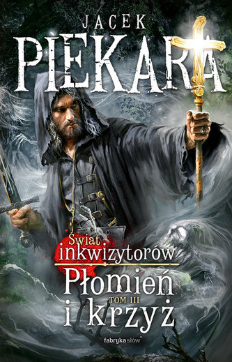 Płomień i krzyż. Świat inkwizytorów. Tom 3