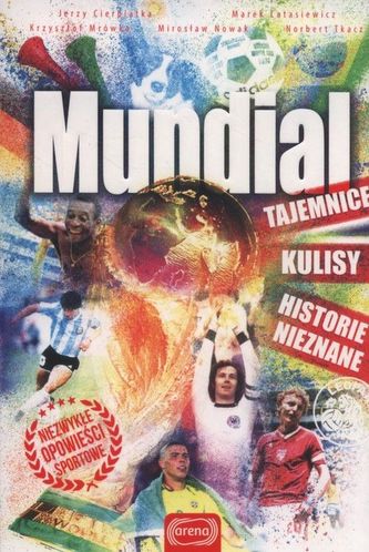 Mundial Tajemnice kulisy historie nieznane Mundial Tajemnice kulisy historie nieznane