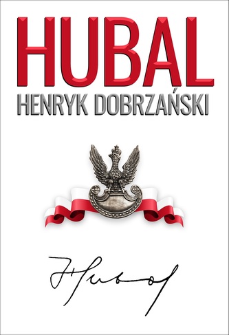Hubal. Henryk Dobrzański 1897-1940