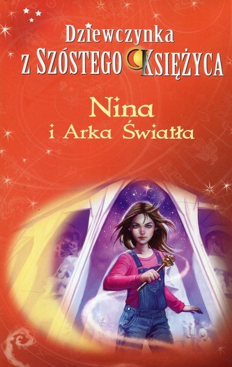 Nina i Arka światła. Seria Dziewczynka z Szóstego Księżyca. Tom 7 Nina i Arka światła. Seria Dziewczynka z Szóstego Księżyca. Tom 7
