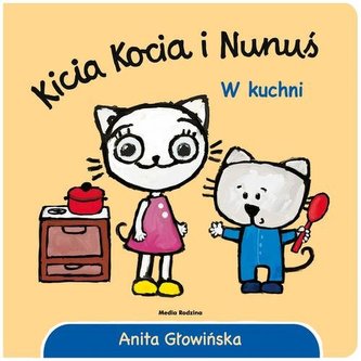 KICIA KOCIA I NUNUŚ W KUCHNI 9788380085763