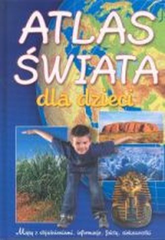 Atlas świata dla dzieci Atlas świata dla dzieci