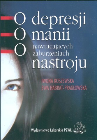 O depresji, o manii, o nawracających zaburzeniach nastroju