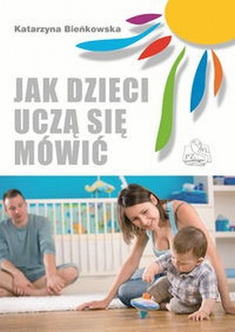 Jak dzieci uczą się mówić Jak dzieci uczą się mówić