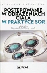 POSTĘPOWANIE W OBRAŻENIACH CIAŁA W PRAKT SOR. PZWL 9788320051469
