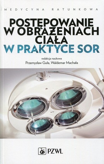 POSTĘPOWANIE W OBRAŻENIACH CIAŁA W PRAKT SOR. PZWL 9788320051469