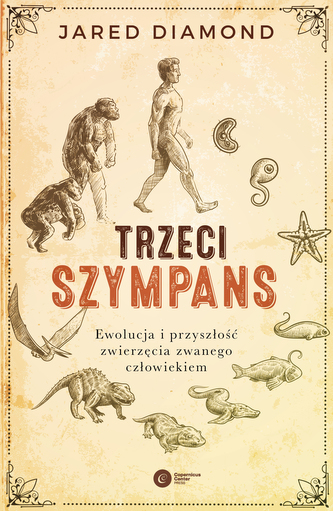 Trzeci szympans. Ewolucja i przyszłość zwierzęcia zwanego człowiekiem Trzeci szympans. Ewolucja i przyszłość zwierzęcia zwanego człowiekiem