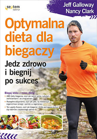 OPTYMALNA DIETA DLA BIEGACZY JEDZ ZDROWO I BIEGNIJ PO SUKCES OPTYMALNA DIETA DLA BIEGACZY JEDZ ZDROWO I BIEGNIJ PO SUKCES