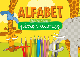 DZIKIE ZWIERZĘTA ALFABET PISZĘ I KOLORUJĘ