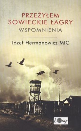 PRZEŻYŁEM SOWIECKIE ŁAGRY WSPOMNIENIA PRZEŻYŁEM SOWIECKIE ŁAGRY WSPOMNIENIA
