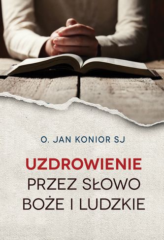 UZDROWIENIE PRZEZ SŁOWO BOŻE I LUDZKIE