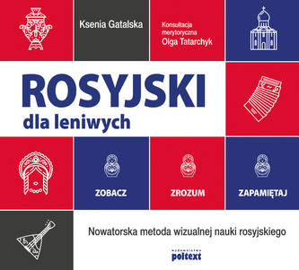 ROSYJSKI DLA LENIWYCH ZOBACZ ZROZUM ZAPAMIĘTAJ NOWATORSKA METODA WIZUALNEJ NAUKI ROSYJSKIEGO