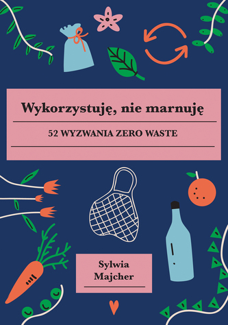 WYKORZYSTUJĘ NIE MARNUJĘ