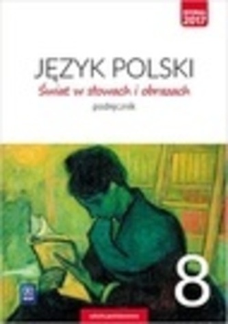 JĘZYK POLSKI ŚWIAT W SŁOWACH I OBRAZACH PODRĘCZNIK DLA KALSY 8 SZKOŁY PODSTAWOWEJ 180010