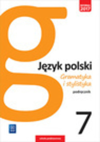 JĘZYK POLSKI GRAMATYKA I STYLISTYKA PODRĘCZNIK DLA KLASY 7 SZKOŁY PODSTAWOWEJ 179601 JĘZYK POLSKI GRAMATYKA I STYLISTYKA PODRĘCZNIK DLA KLASY 7 SZKOŁY PODSTAWOWEJ 179601