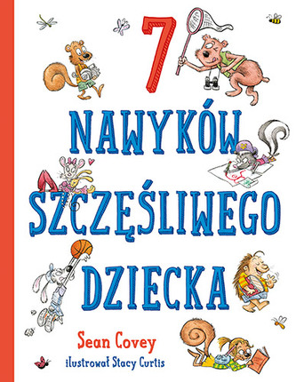 7 NAWYKÓW SZCZĘŚLIWEGO DZIECKA WYD. 2