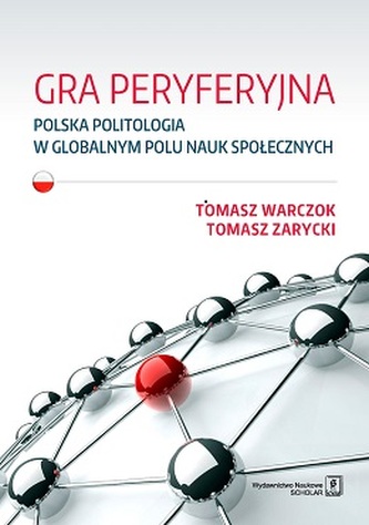 GRA PERYFERYJNA POLSKA POLITOLOGIA W GLOBALNYM POLU NAUK SPOŁECZNYCH