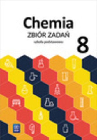 CHEMIA ZBIÓR ZADAŃ DLA KLASY 8 SZKOŁY PODSTAWOWEJ 180808