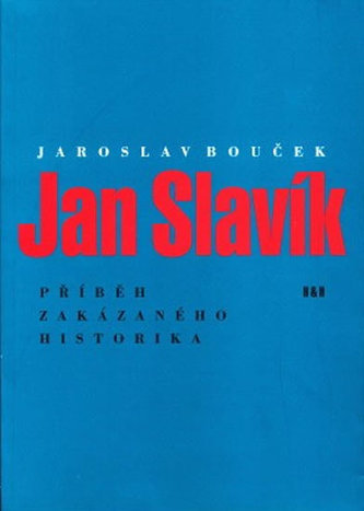 Jan Slavík - Příběh zakázaného historika