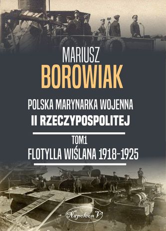 FLOTYLLA WIŚLANA 1918-1925 POLSKA MARYNARKA WOJENNA II RZECZYPOSPOLITEJ