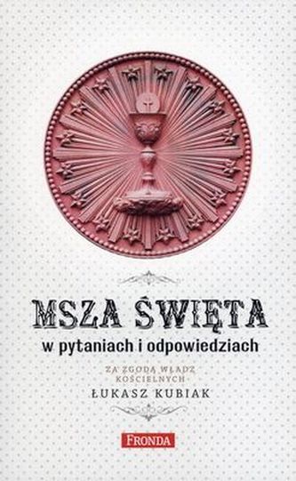 MSZA ŚWIĘTA W PYTANIACH I ODPOWIEDZIACH WYD. 2