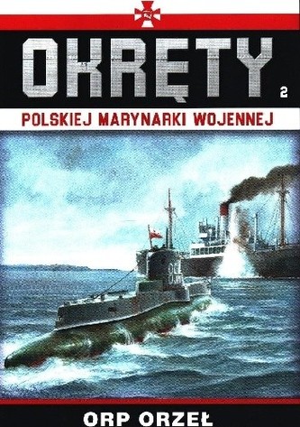 ORP Orzeł. Okręty Polskiej Marynarki Wojennej. Tom 2